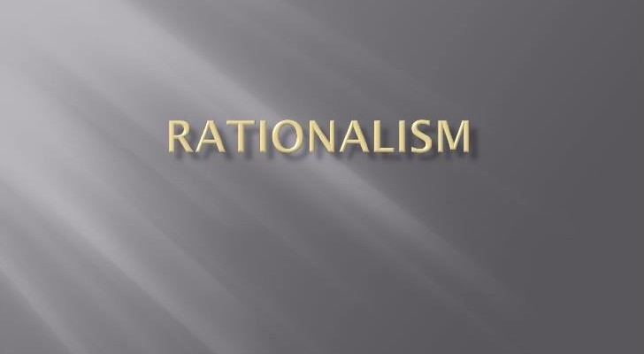გონივრულია კი რაციონალიზმი?